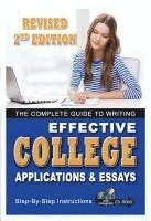 The Complete Guide to Writing Effective College Applications & Essays: Step by Step Instructions [With CD/DVD]