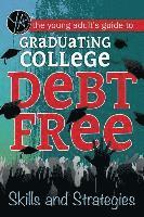 bokomslag The Young Adult's Guide to Graduating College Debt-Free: Skills and Strategies