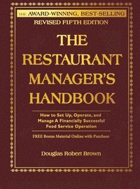 bokomslag The Restaurant Manager's Handbook: How to Set Up, Operate, and Manage a Financially Successful Food Service Operation [With CDROM]