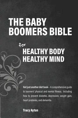 Tracy Ayton - The Baby Boomers Bible: For Healthy Body Healthy Mind, Häftad. Tillgänglighet: Lägg i varukorg