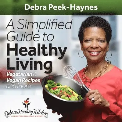 Debra Peek-Haynes - Simplified Guide to Healthy Living, Häftad. Tillgänglighet: Lägg i varukorg