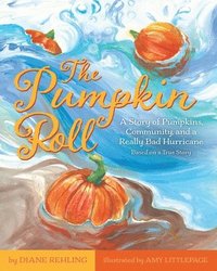 bokomslag The Pumpkin Roll: A Story of Pumpkins, Community, and a Really Bad Hurricane