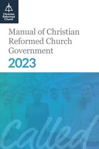 bokomslag Manual of Christian Reformed Church Government 2023