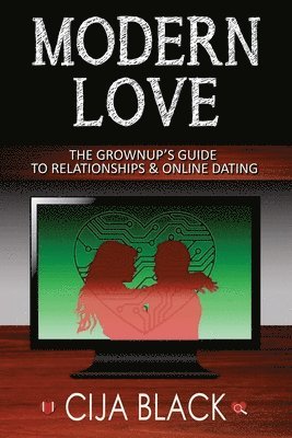 bokomslag Modern Love: The Grownup's Guide to Relationships & Online Dating