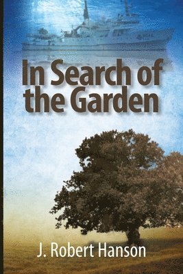 J. Robert Hanson - In Search of the Garden, Häftad