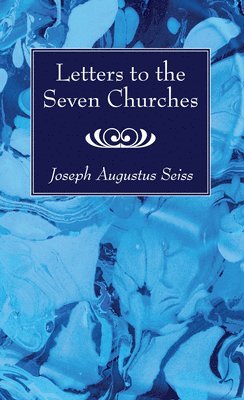 Joseph Augustus Seiss - Letters to the Seven Churches, Häftad