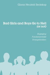 bokomslag Bad Girls and Boys Go to Hell (or Not)