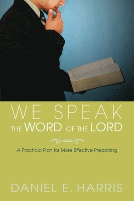 Daniel E Harris, Daniel E. Harris - We Speak the Word of the Lord, Häftad
