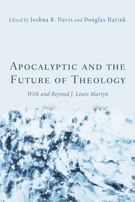 Joshua B. Davis, Douglas Harink - Apocalyptic and the Future of Theology, Häftad