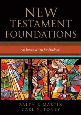 Ralph P Martin, Carl N Toney - New Testament Foundations, Häftad