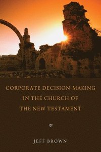 bokomslag Corporate Decision-Making in the Church of the New Testament