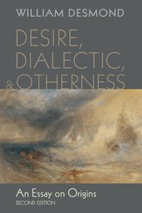 bokomslag Desire, Dialectic, and Otherness