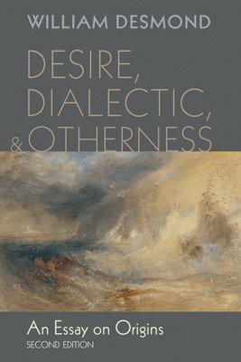 William Desmond - Desire, Dialectic, and Otherness, Häftad