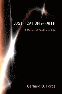 Gerhard O Forde - Justification by Faith, Häftad