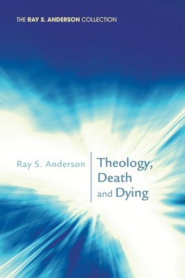 bokomslag Theology, Death and Dying