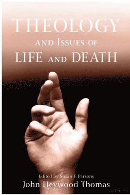 bokomslag Theology and Issues of Life and Death