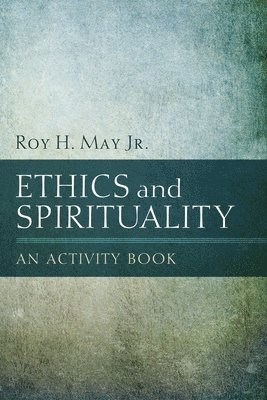 Roy H May - Ethics and Spirituality, Häftad