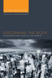 bokomslag Discerning the Body