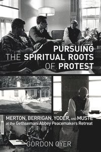 bokomslag Pursuing the Spiritual Roots of Protest