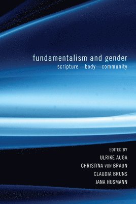 Ulrike Auga, Christina von Braun, Claudia Bruns - Fundamentalism and Gender, Häftad