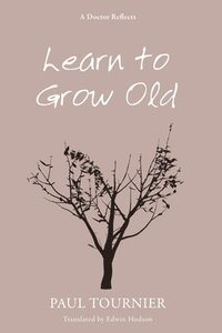 bokomslag Learn to Grow Old