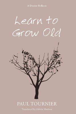 Paul Tournier - Learn to Grow Old, Häftad