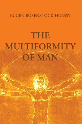 Eugen Rosenstock-Huessy - The Multiformity of Man, Häftad