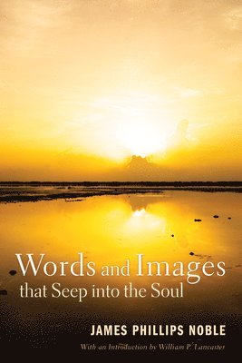 Words and Images that Seep into the Soul