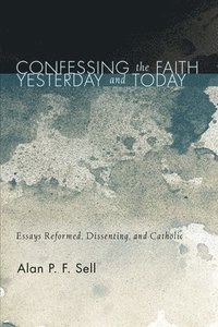 bokomslag Confessing the Faith Yesterday and Today