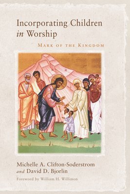 Michelle A Clifton-Soderstrom, David Bjorlin - Incorporating Children in Worship, Häftad