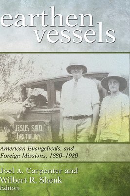 Joel a Carpenter, Wilbert R Shenk - Earthen Vessels, Häftad