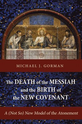 bokomslag Death of the Messiah and the Birth of the New Covenant