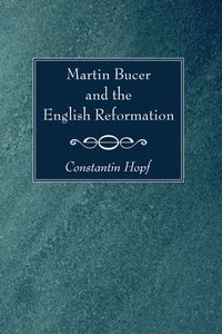 bokomslag Martin Bucer and the English Reformation