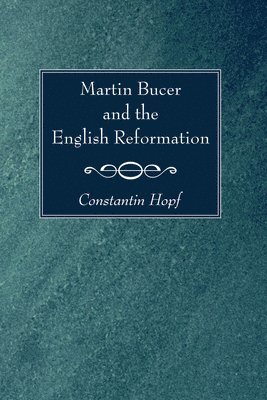 Martin Bucer and the English Reformation 1