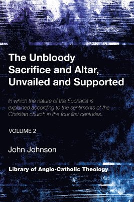 bokomslag Unbloody Sacrifice and Altar, Unvailed and Supported