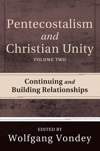 bokomslag Pentecostalism and Christian Unity, Volume 2