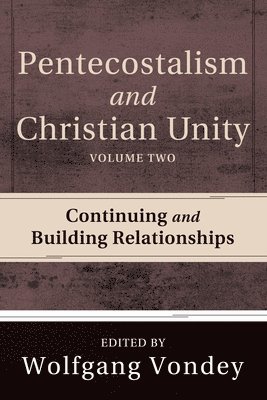 bokomslag Pentecostalism and Christian Unity, Volume 2