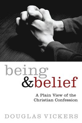 Douglas Vickers - Being and Belief, Häftad
