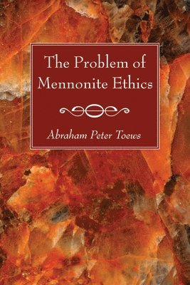 bokomslag The Problem of Mennonite Ethics