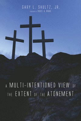 A Multi-Intentioned View of the Extent of the Atonement 1