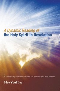 bokomslag A Dynamic Reading of the Holy Spirit in Revelation