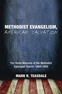 bokomslag Methodist Evangelism, American Salvation