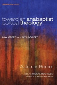 bokomslag Toward an Anabaptist Political Theology