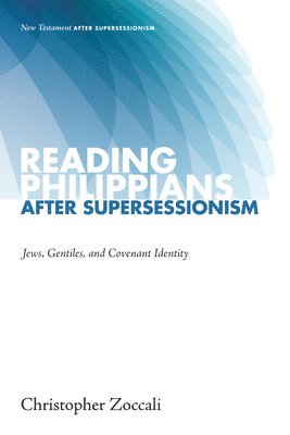 Christopher Zoccali - Reading Philippians After Supersessionism, Häftad