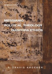 bokomslag Messianic Political Theology and Diaspora Ethics