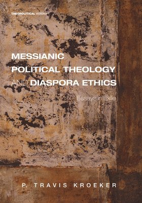 Messianic Political Theology and Diaspora Ethics 1