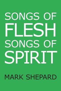 bokomslag Songs of Flesh, Songs of Spirit