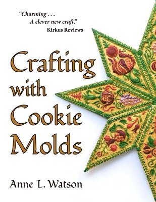 Anne L Watson, Anne L. Watson - Crafting with Cookie Molds, Häftad