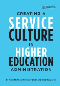 bokomslag Creating a Service Culture in Higher Education Administration