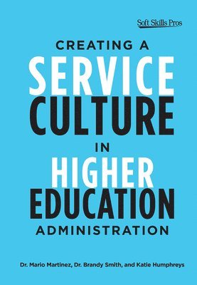 Creating a Service Culture in Higher Education Administration 1